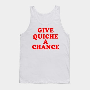 Give Quiche A Chance Tank Top